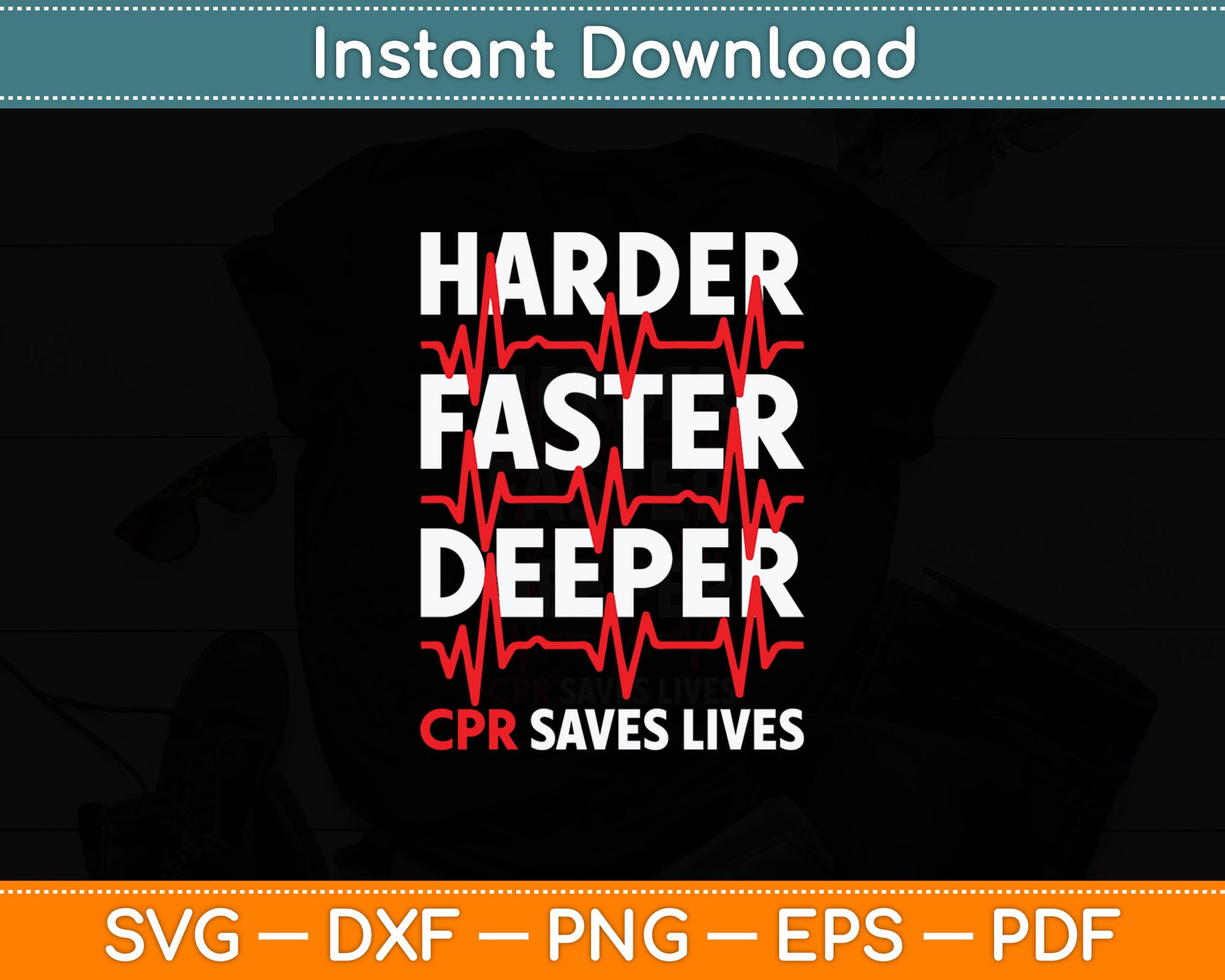 Harder Faster Deeper CPR - Funny EMT EMS Paramedic Svg Digital Cutting File