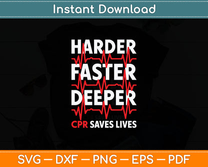 Harder Faster Deeper CPR - Funny EMT EMS Paramedic Svg Digital Cutting File