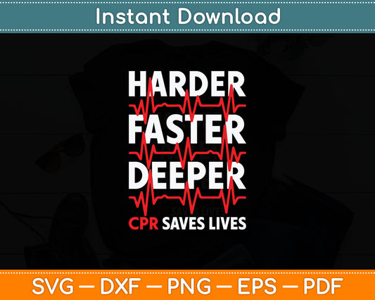 Harder Faster Deeper CPR - Funny EMT EMS Paramedic Svg Digital Cutting File