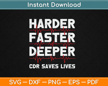 Harder Faster Deeper CPR - Funny EMT EMS Paramedic Svg Digital Cutting File