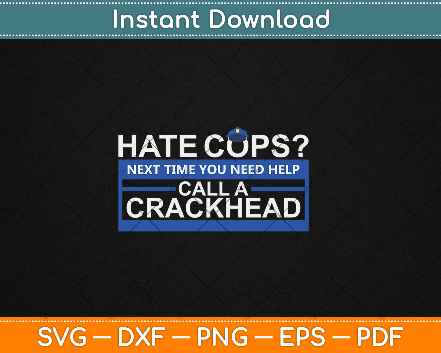 Hate Cops Next Time Call a Crackhead Police Officer Gift Svg Digital Cutting File