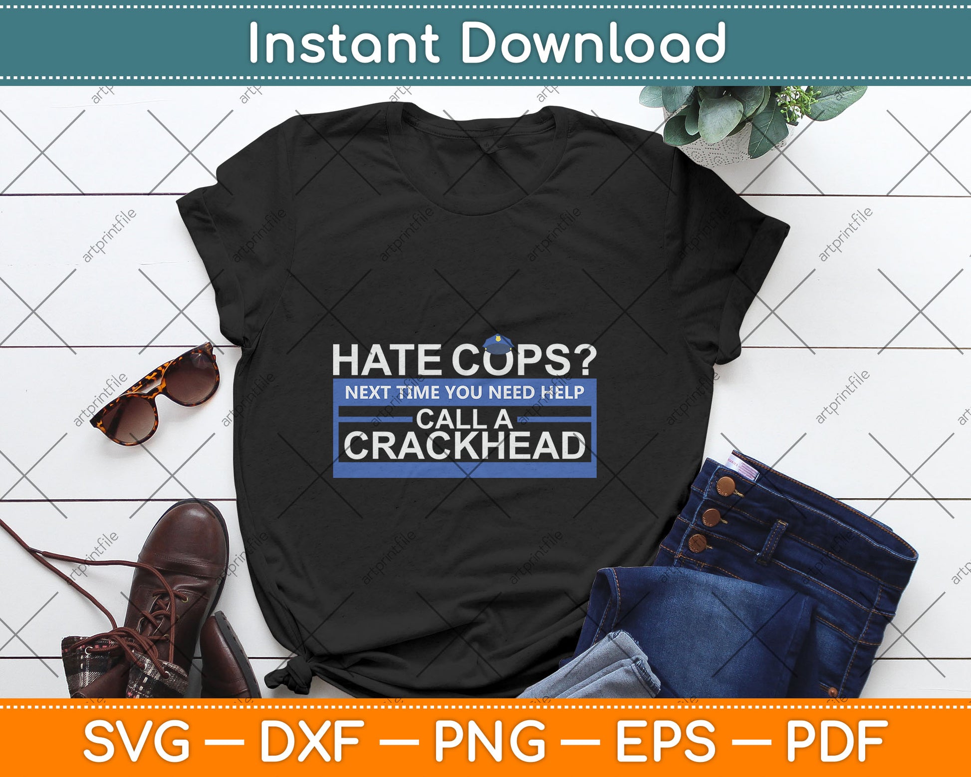 Hate Cops Next Time Call a Crackhead Police Officer Gift Svg Digital Cutting File