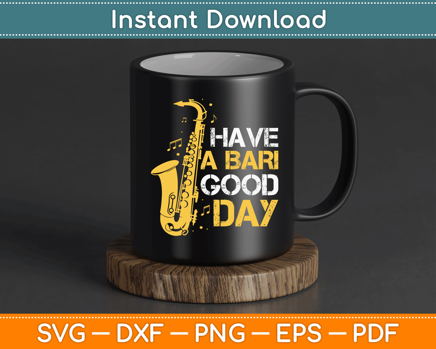 Have A Bari Good Day Baritone Saxophone SVG Digital Cutting File