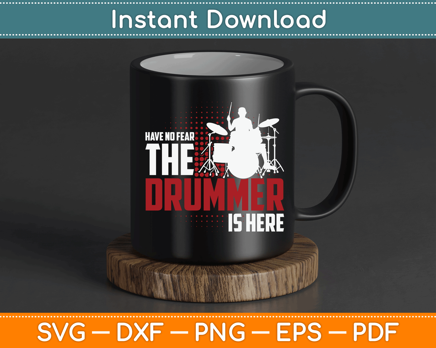 Have No Fear The Drummer Is Here SVG Digital Cutting File