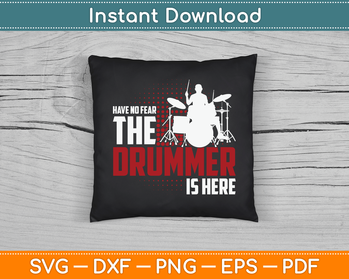 Have No Fear The Drummer Is Here SVG Digital Cutting File