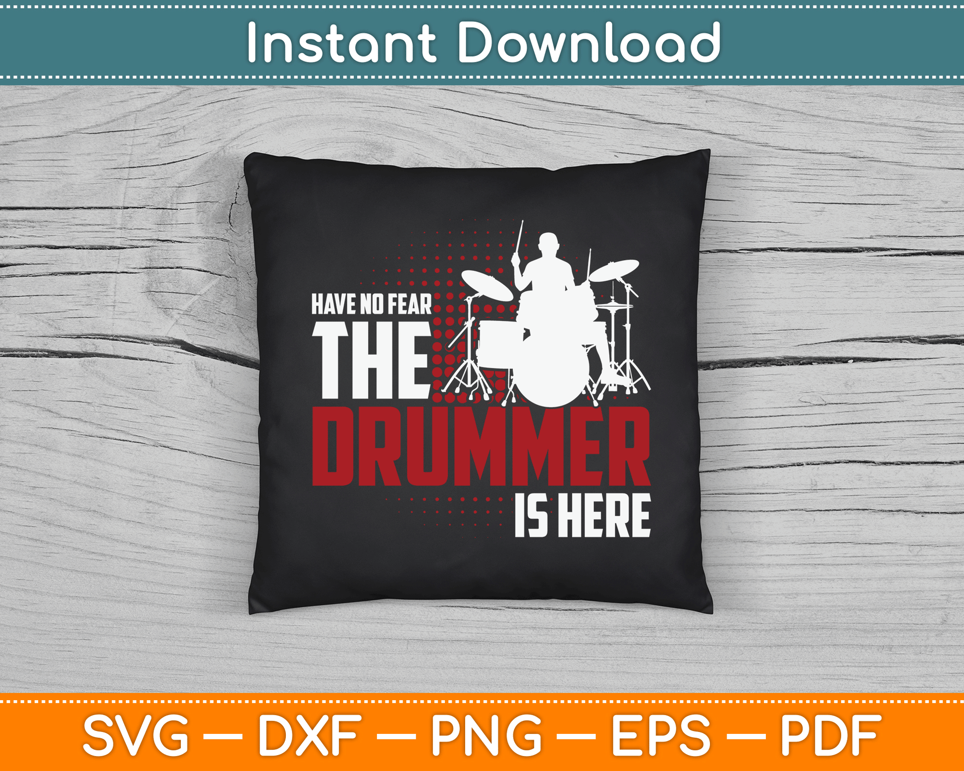 Have No Fear The Drummer Is Here SVG Digital Cutting File
