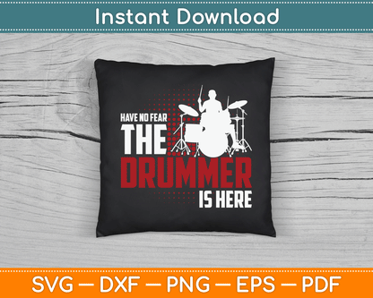 Have No Fear The Drummer Is Here SVG Digital Cutting File