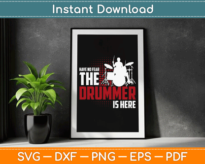 Have No Fear The Drummer Is Here SVG Digital Cutting File