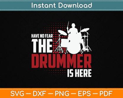 Have No Fear The Drummer Is Here SVG Digital Cutting File