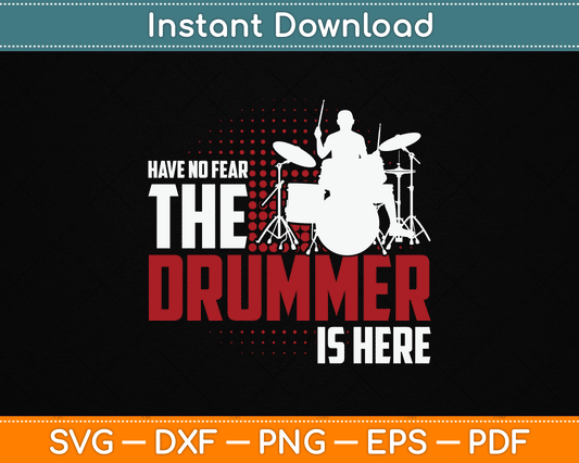 Have No Fear The Drummer Is Here SVG Digital Cutting File