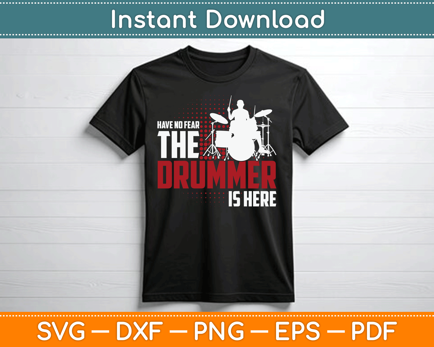 Have No Fear The Drummer Is Here SVG Digital Cutting File