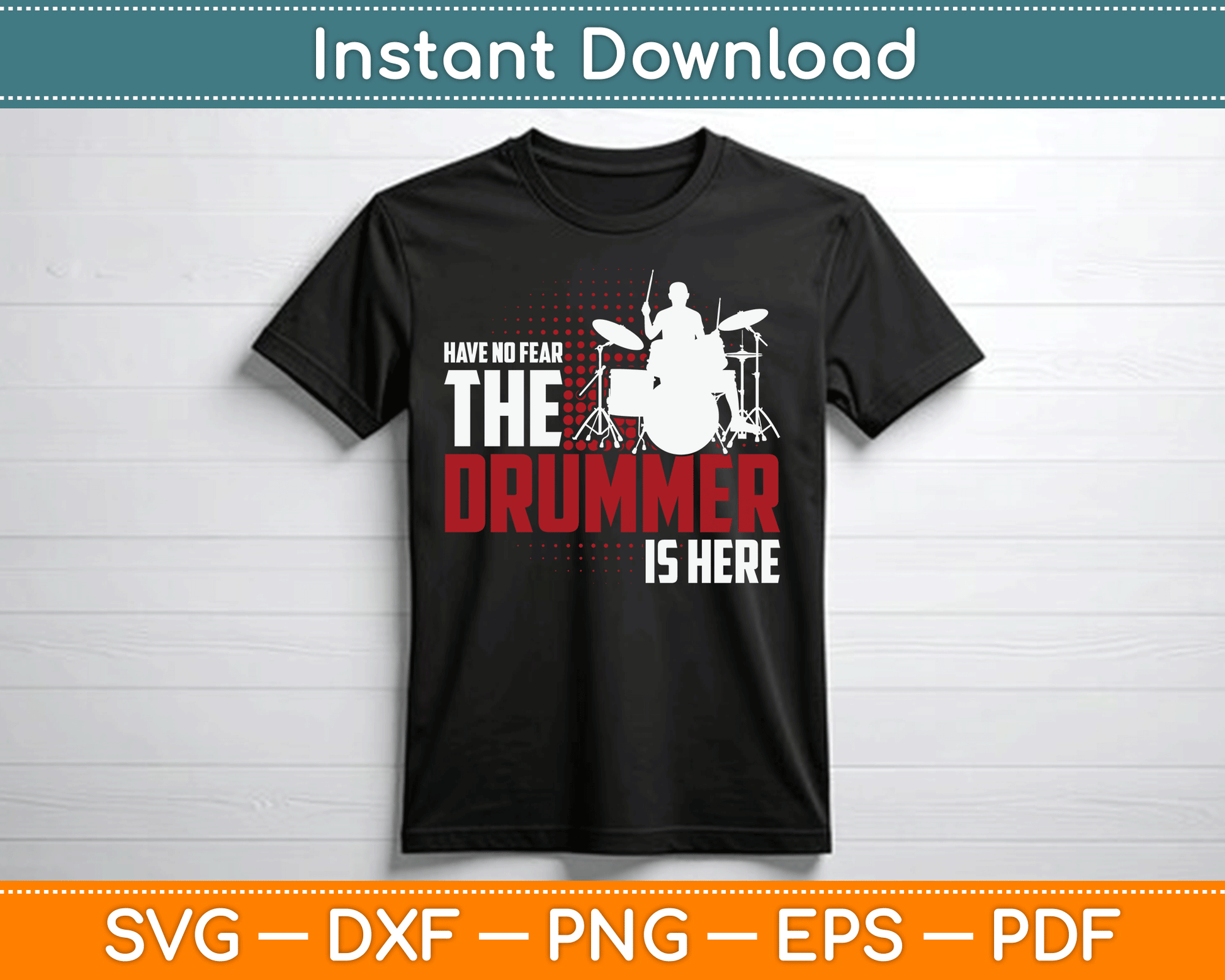 Have No Fear The Drummer Is Here SVG Digital Cutting File