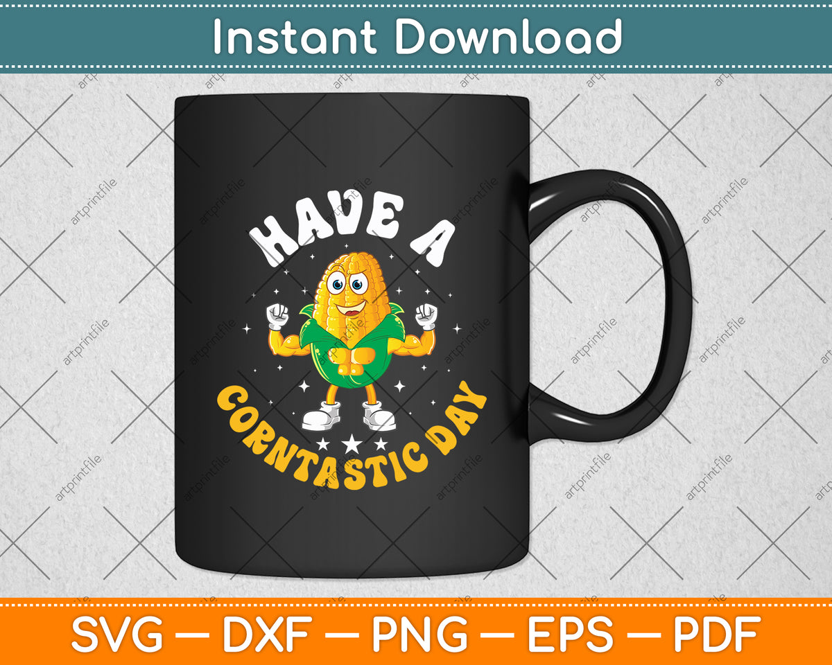 Have A Corntastic Day Funny Corn Svg Digital Cutting File