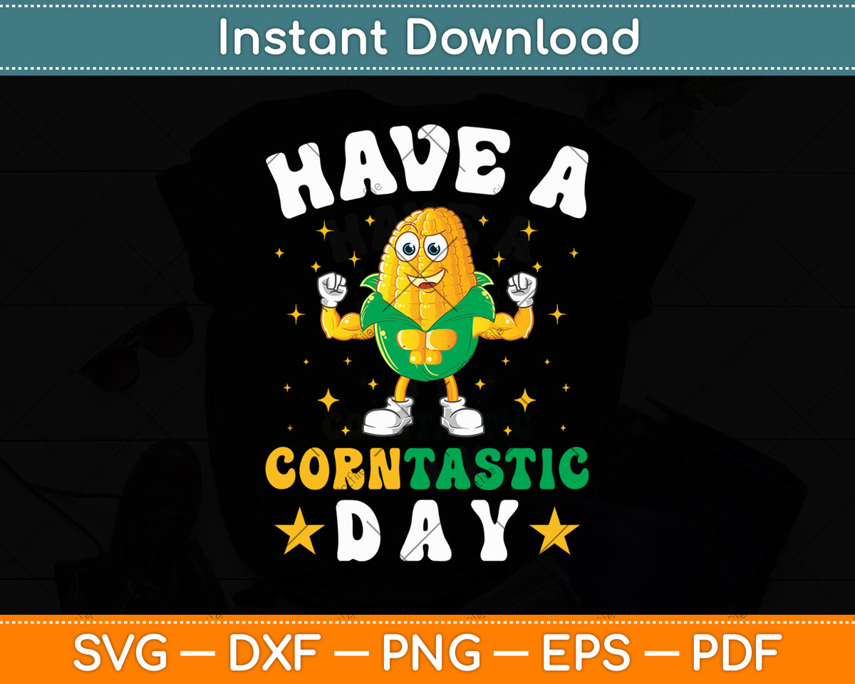 Have A Corntastic Day Funny Corn Svg Digital Cutting File
