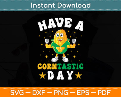 Have A Corntastic Day Funny Corn Svg Digital Cutting File