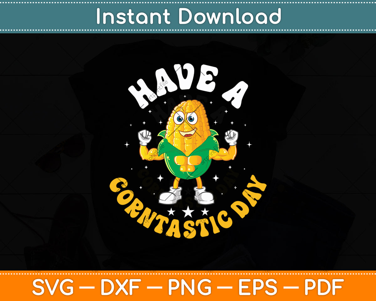 Have A Corntastic Day Funny Corn Svg Digital Cutting File