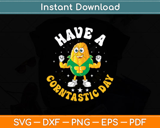 Have A Corntastic Day Funny Corn Svg Digital Cutting File