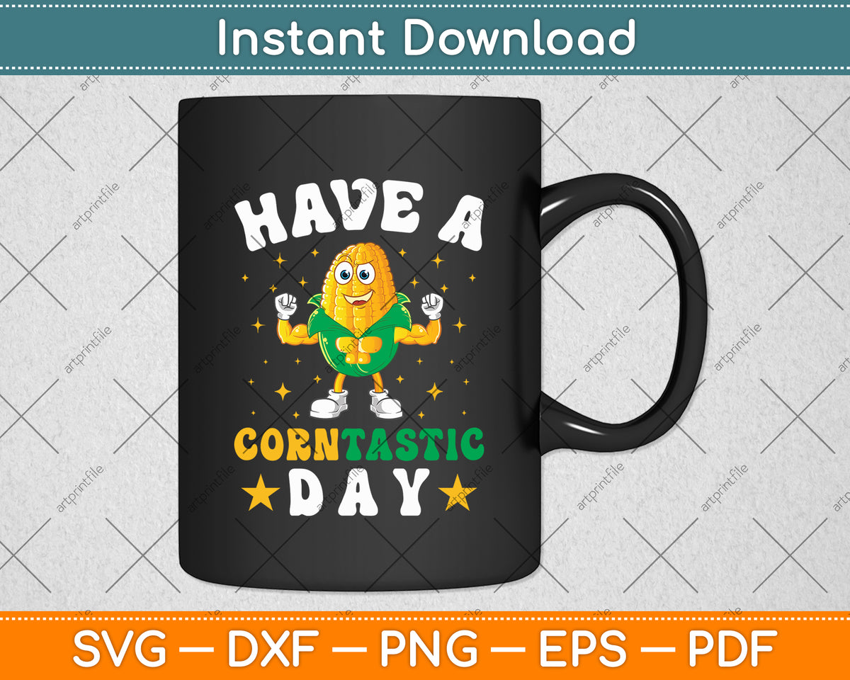 Have A Corntastic Day Funny Corn Svg Digital Cutting File