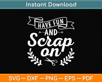 Have Fun And Scrap On Scrapbooker Svg Png Dxf Digital Cutting File