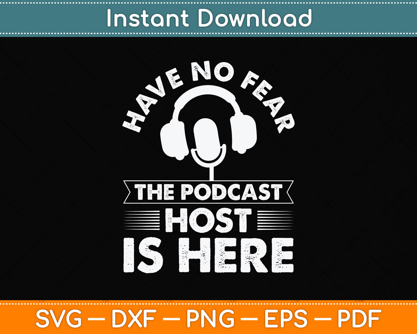 Have No Fear The Podcast Host Is Here A Podcast Svg Png Dxf Digital Cutting File