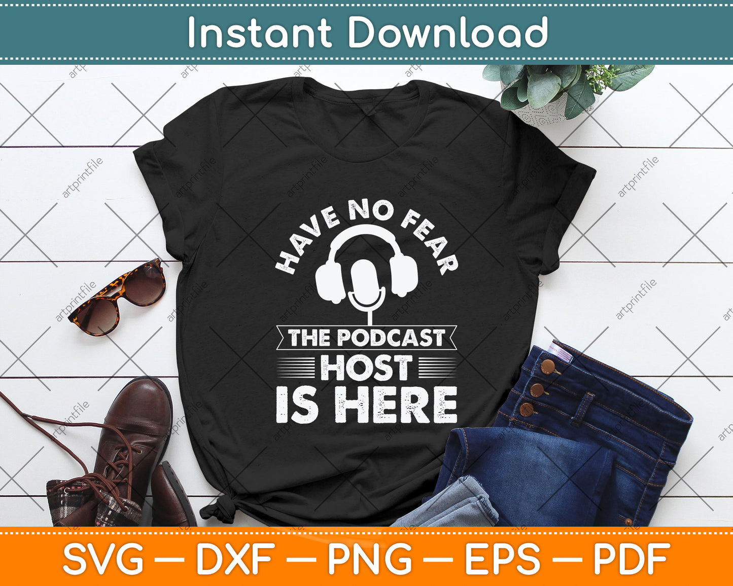 Have No Fear The Podcast Host Is Here A Podcast Svg Png Dxf Digital Cutting File