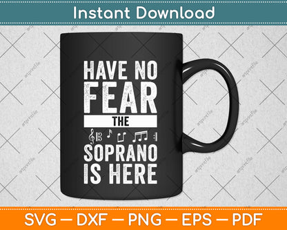 Have No Fear The Soprano Is Here Singing Svg Png Dxf Digital Cutting File