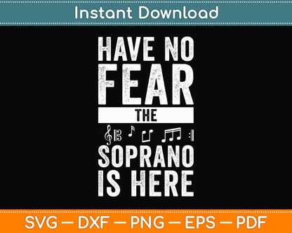 Have No Fear The Soprano Is Here Singing Svg Png Dxf Digital Cutting File