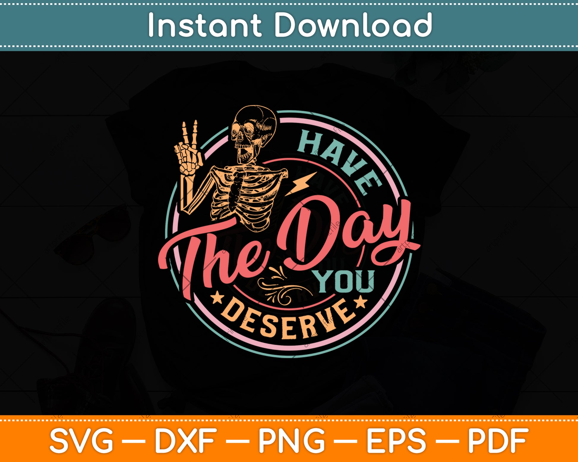 Vintage Have The Day You Deserve Svg Png Dxf Digital Cutting File