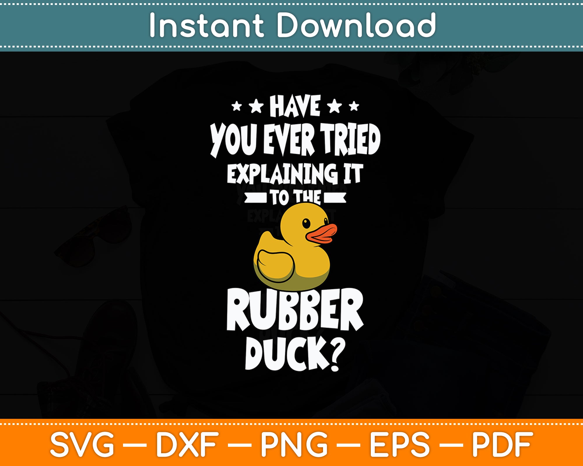 Have You Ever Tried Explaining It To The Rubber Duck Svg Cutting File