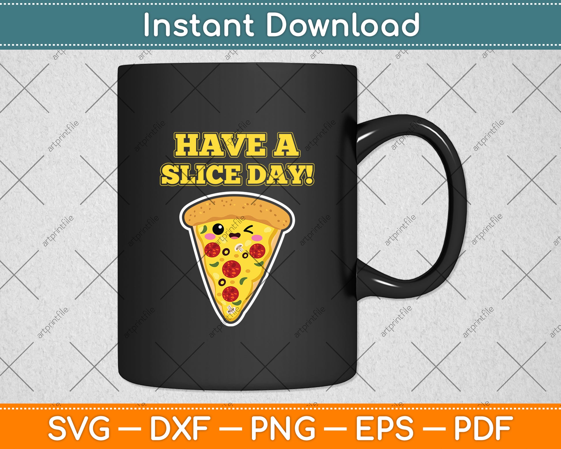 Have a Slice Day Pizza Lovers Svg Digital Cutting File