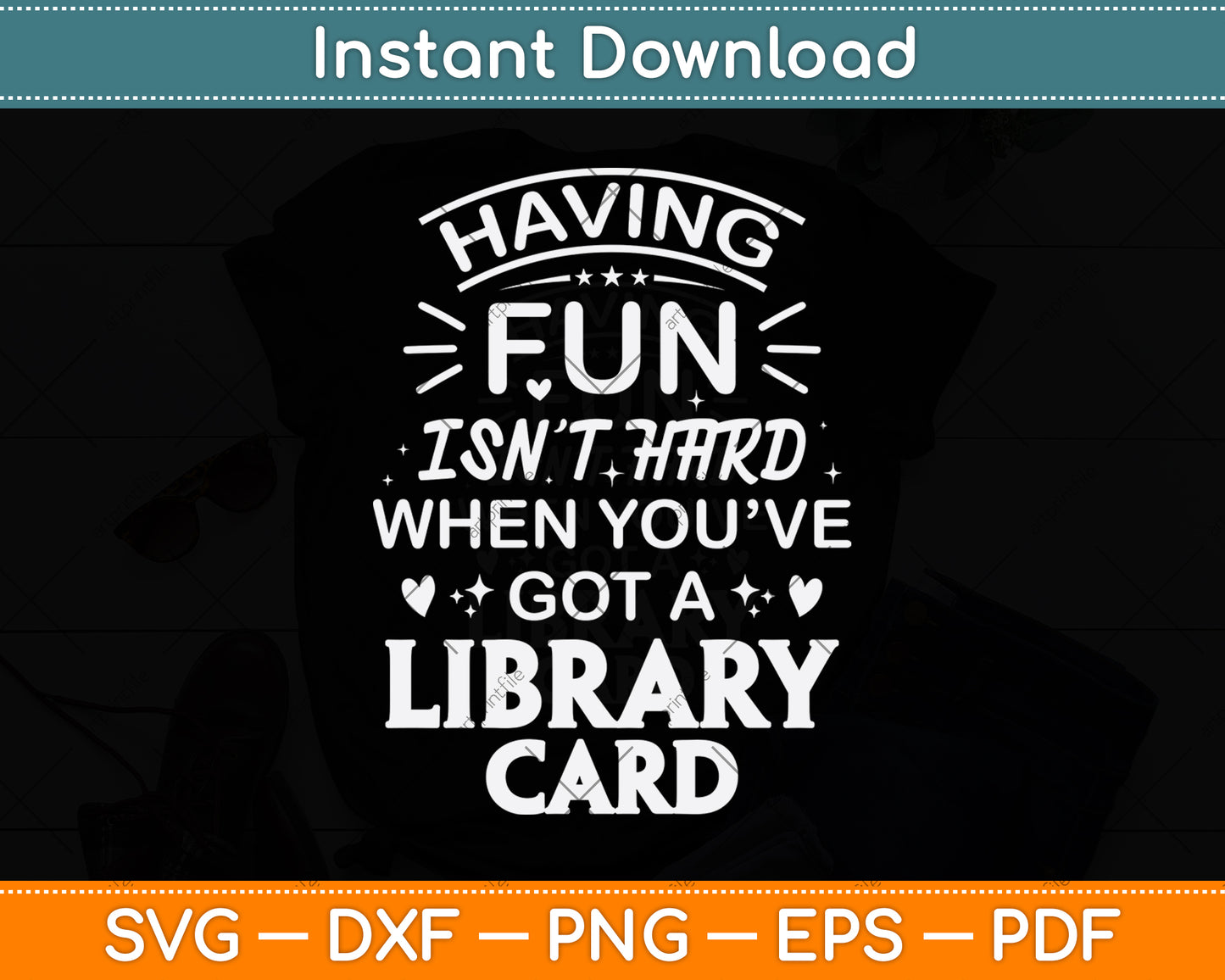 Having Fun Isn't Hard When You've Got A Library Card Svg Digital Cutting File