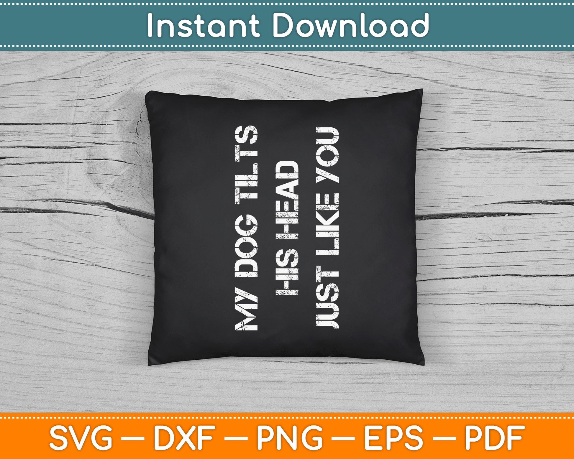Head Tilt Joke Dog Owner Humor Funny Dog SVG Digital Cutting File