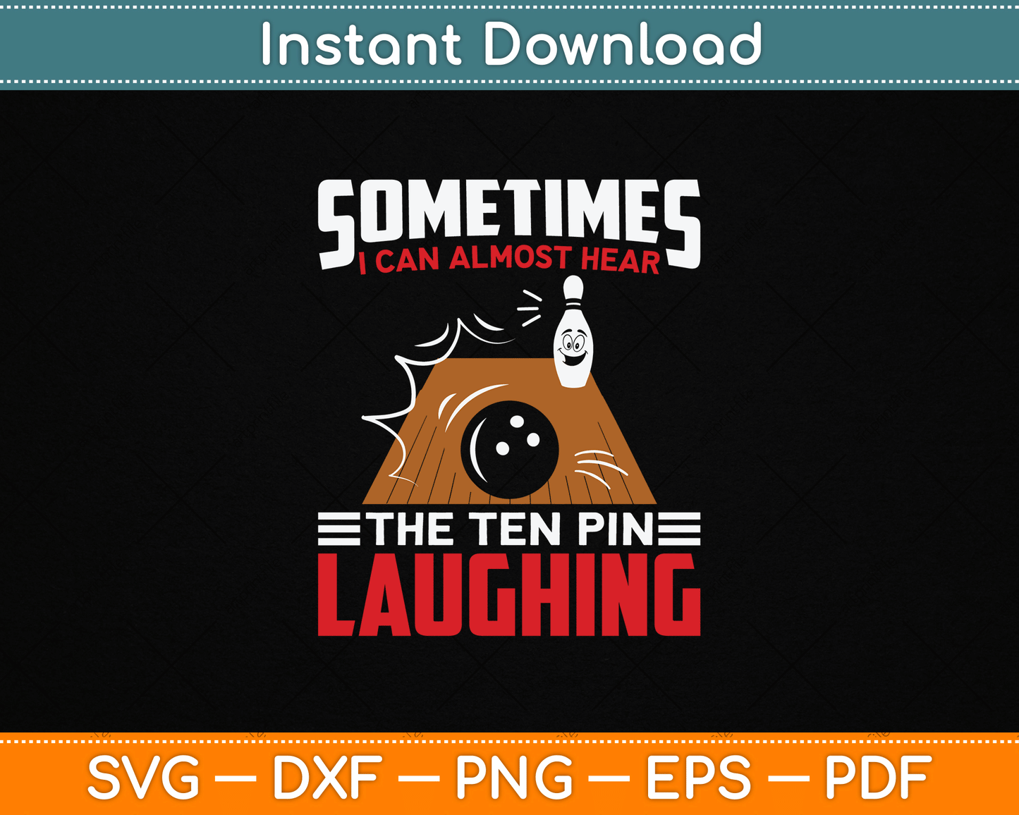 Hear The Ten Pin Laughing Funny Bowler & Bowling SVG Digital Cutting File