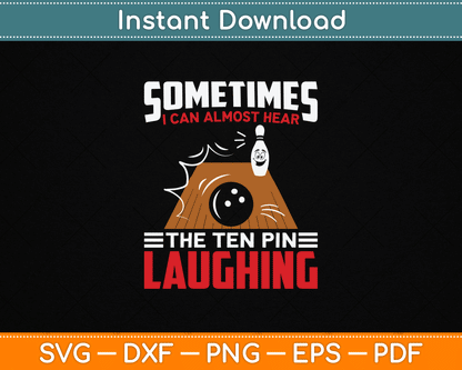 Hear The Ten Pin Laughing Funny Bowler & Bowling SVG Digital Cutting File
