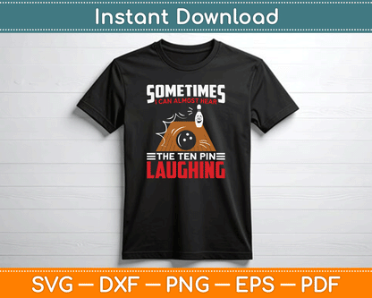 Hear The Ten Pin Laughing Funny Bowler & Bowling SVG Digital Cutting File