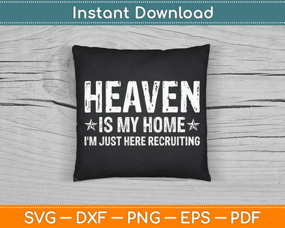 Heaven Is My Home I'm Just Here Recruiting Christian Religious SVG Digital Cutting File