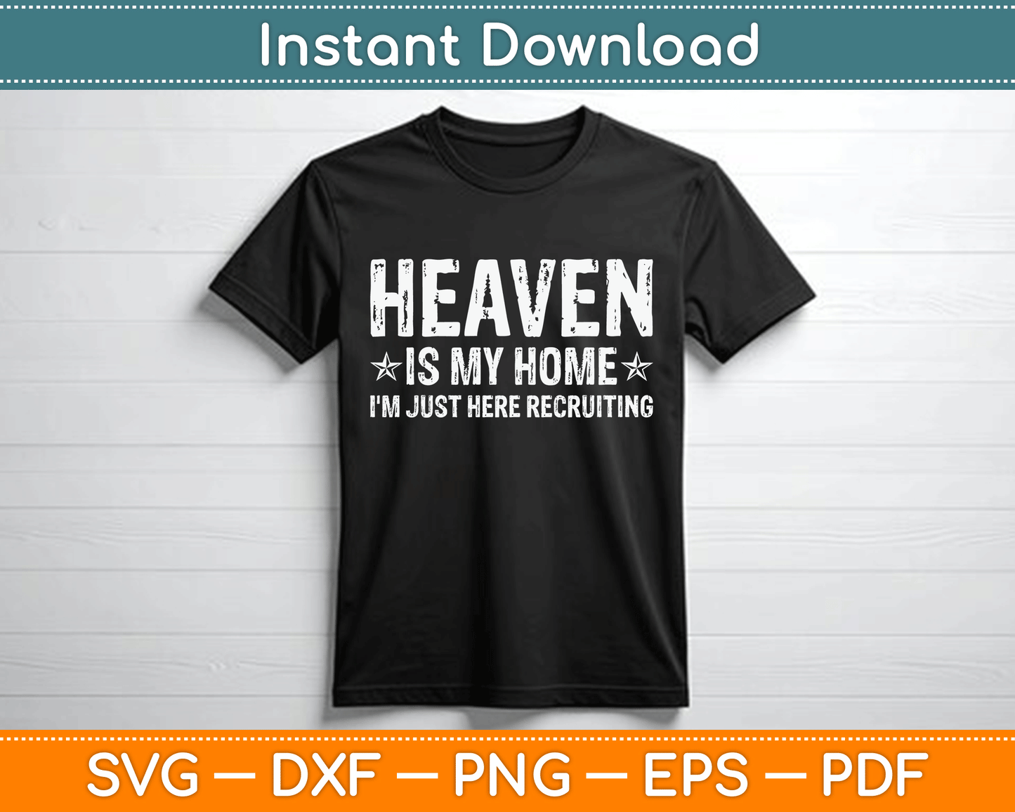 Heaven Is My Home I'm Just Here Recruiting Christian Religious SVG Digital Cutting File