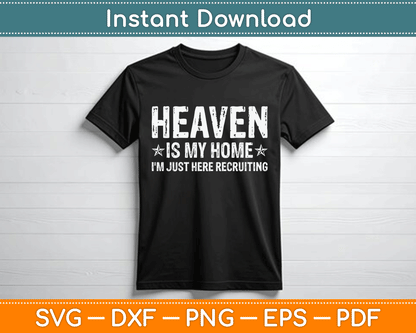Heaven Is My Home I'm Just Here Recruiting Christian Religious SVG Digital Cutting File