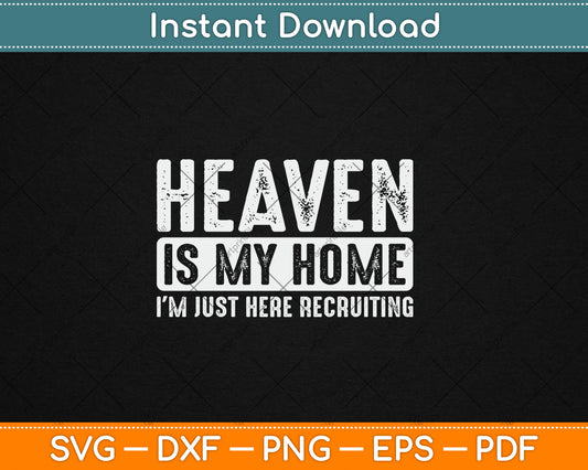Heaven Is My Home Christian Religious Jesus Svg Digital Cutting File