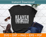 Heaven Is My Home Christian Religious Jesus Svg Digital Cutting File