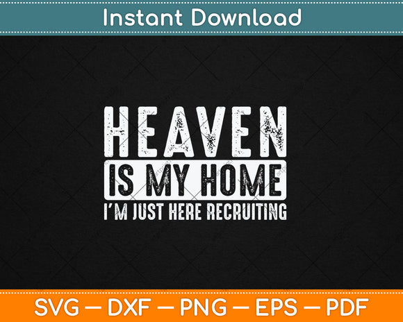 Heaven Is My Home Christian Religious Jesus Svg Digital Cutting File