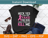 Heck Yes They're Fake The Real Ones Tried To Kill Me Svg Png Dxf Digital Cutting File