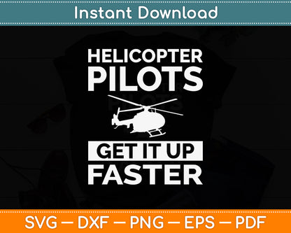 Helicopter Pilots Get It Up Faster Aviation Funny Svg Png Dxf Digital Cutting File