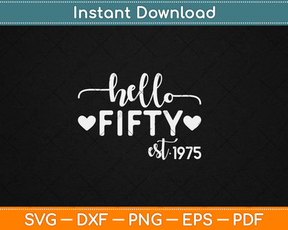Hello Fifty Est 1975 50 Years Old 50th Birthday Svg Digital Cutting File