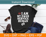 I Am My Dogs Service Human Funny Dog Svg Digital Cutting File
