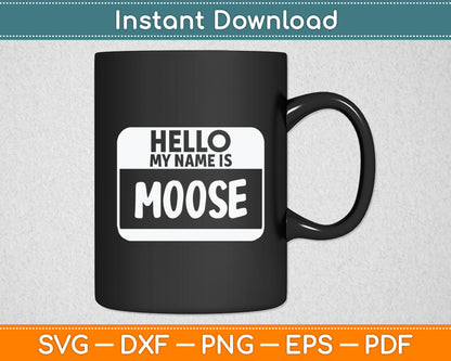 Hello My Name Is Moose Funny Halloween Svg Digital Cutting File