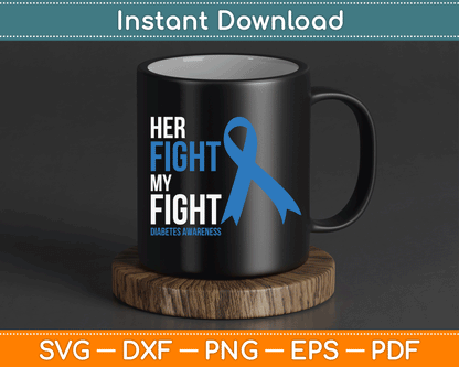 Her Fight is My Fight Diabetes Awareness T1D Type 1 SVG Digital Cutting File