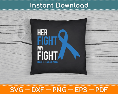 Her Fight is My Fight Diabetes Awareness T1D Type 1 SVG Digital Cutting File