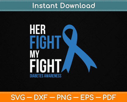 Her Fight is My Fight Diabetes Awareness T1D Type 1 SVG Digital Cutting File