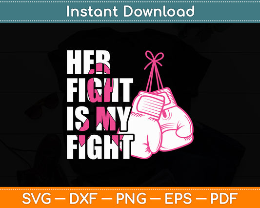 Her Fight Is My Fight Breast Cancer Awareness Svg Digital Cutting File